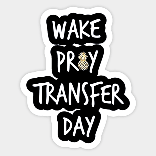 wake pray transfer day Sticker